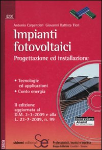 Impianti fotovoltaici. Progettazione ed installazione. Tecnologie ed applicazioni. Conto energia