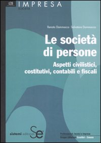 Le societ&agrave; di persone. Aspetti civilistici, costitutivi, contabili e fiscali