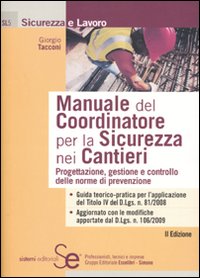 Manuale del coordinatore per la sicurezza nei cantieri. Progettazione, gestione e controllo delle norme di prevenzione