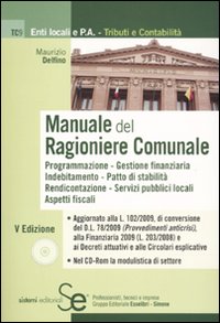 Manuale del ragioniere comunale. Programmazione, gestione finanziaria, indebitamento, patto di stabilit&agrave;, aspetti fiscali