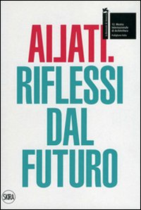 Ailati. 12&deg; biennale di architettura. Padiglione Italia. Riflessi dal futuro