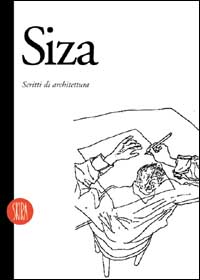 Alvaro Siza. Scritti di architettura