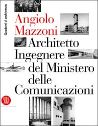 Angiolo Mazzoni (1894-1979). Architetto ingegnere del ministero delle comunicazioni
