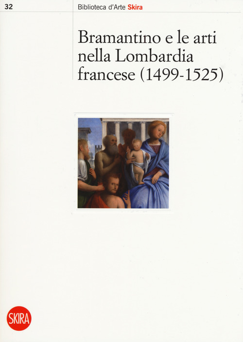 Bramantino e le arti nella Lombardia francese 1499-1525