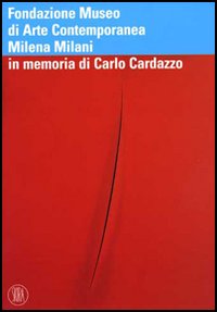 Fondazione Museo di Arte Contemporanea Milena Milani. In memoria di Carlo Cardazzo
