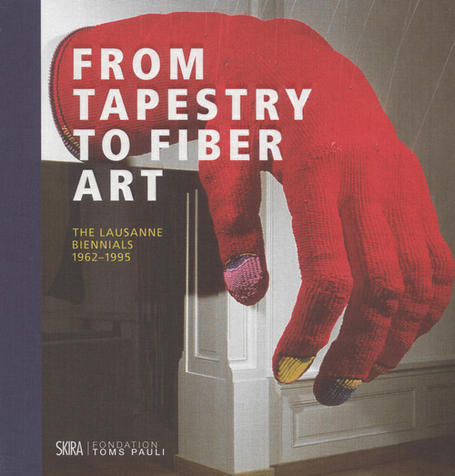From tapestry to fiber art. The Lausanne biennials 1962-1995