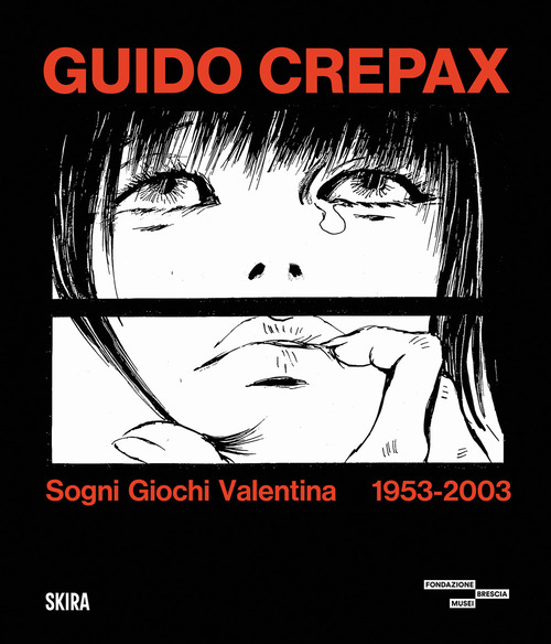Guido Crepax. Sogni Giochi Valentina 1953-2003