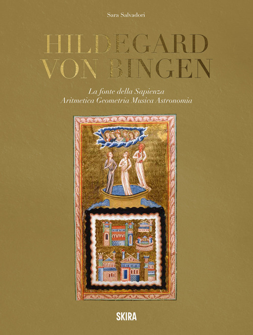 Hildegard von Bingen. La fonte della sapienza. Aritmetica, geometria, musica, astronomia