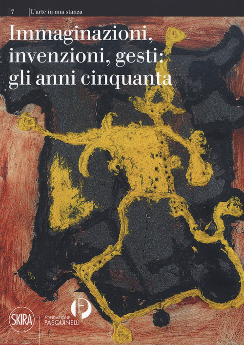 Immaginazioni, invenzioni, gesti: gli anni cinquanta