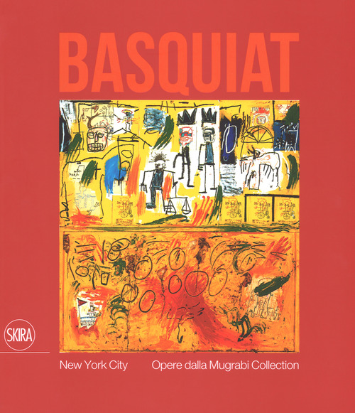 Jean-Michel Basquiat. New York City. Opere dalla Mugrabi Collection