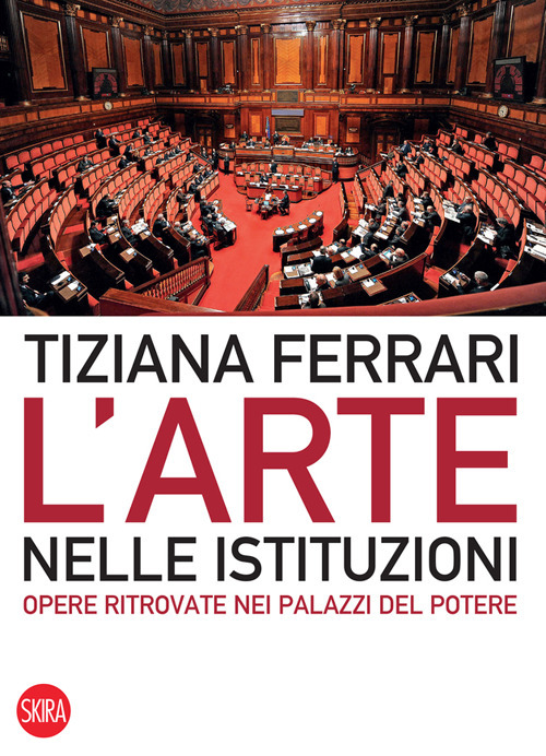 L'arte nelle istituzioni. Opere ritrovate nei palazzi del potere