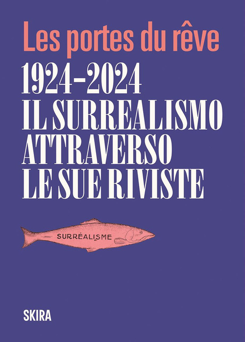Le Portes du reve 1924-2024. Il surrealismo attraverso le sue riviste