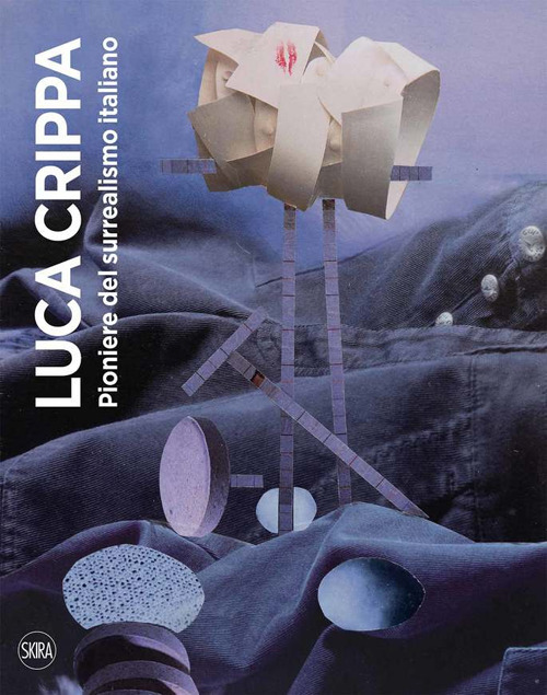 Luca Crippa. Pioniere del surrealismo italiano