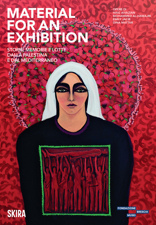 Material for an Exhibition. Storie, memorie e lotte dalla Palestina e dal Mediterraneo