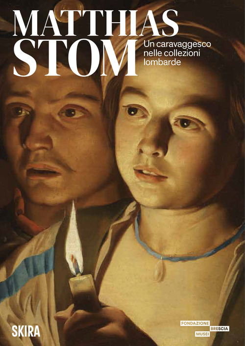 Matthias Stom. Un caravaggesco nelle collezioni lombarde