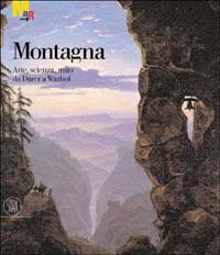 Montagna. Arte, scienza, mito da D&uuml;rer a Warhol