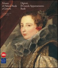 Museo di Palazzo Reale Genova. I dipinti del Grande Appartamento Reale. Catalogo generale