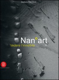 NanoArt. Vedere l'invisibile-Seing the invisible