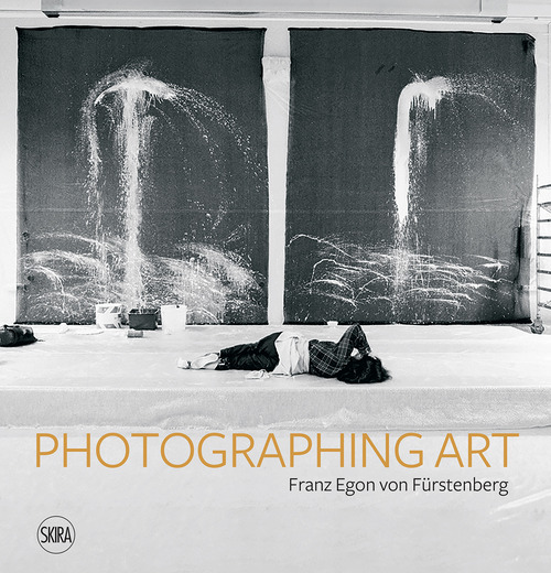 Photographing art. Franz Egon von F&uuml;rstenberg. Ediz. italiana, inglese e francese