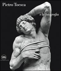Pietro Toesca e la fotografia. «Saper vedere»