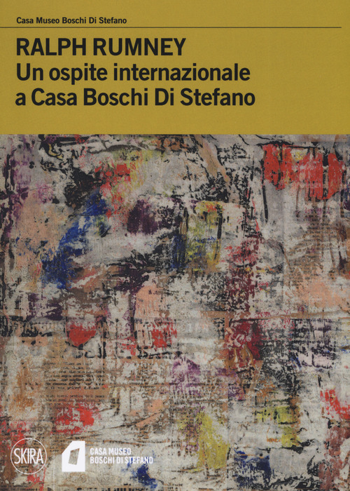 Ralph Rumney. Un ospite internazionale a casa Boschi Di Stefano
