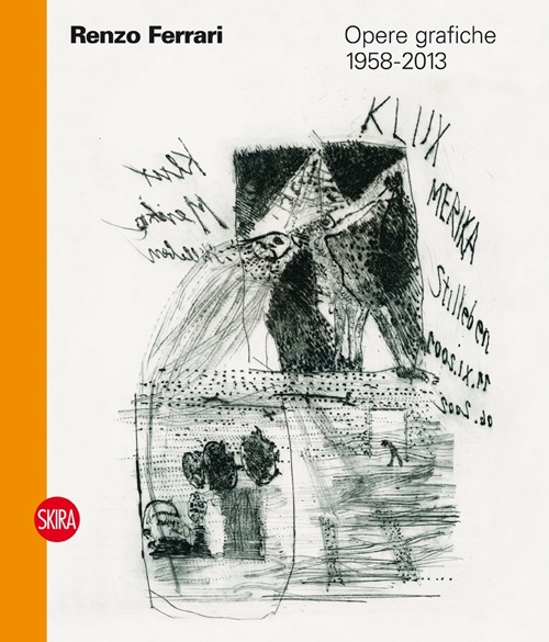 Renzo Ferrari. Opere grafiche 1958-2013