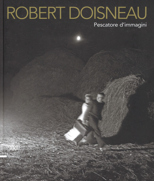 Robert Doisneau. Pescatore d'immagini