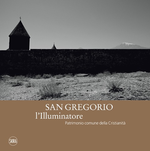 San Gregorio l'Illuminatore. Patrimonio comune della cristianit&agrave;. Ediz. italiana e inglese