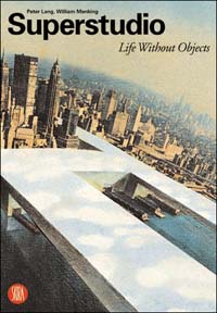 Superstudio. Life without objects