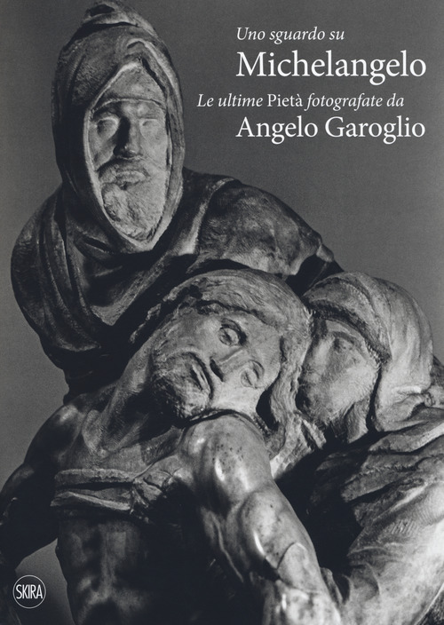 Uno sguardo su Michelangelo. Le ultime Piet&agrave;