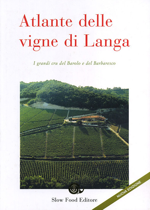 Atlante delle vigne di Langa. Barolo e Barbaresco