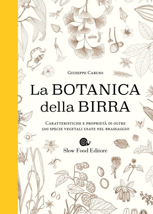 Botanica della birra. Caratteristiche e propriet&agrave; di oltre 500 specie vegetali usate nel brassaggio