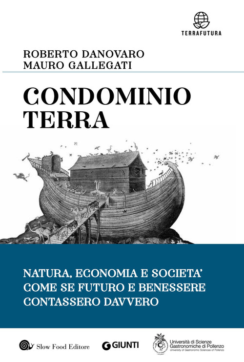 Condominio Terra. Natura, economia e società, come se futuro e benessere contassero davvero