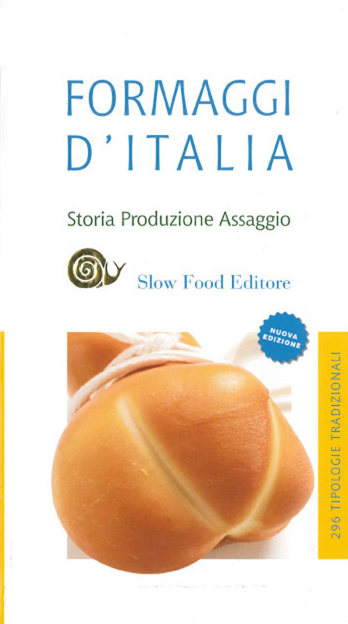 Formaggi d'Italia. Storia, produzione e assaggio