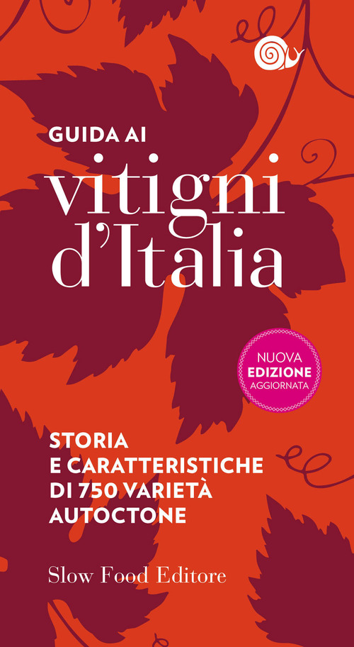 Guida ai vitigni d'Italia. Storia e caratteristiche di 750 variet&agrave; autoctone