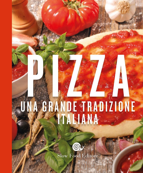 La pizza. Una grande tradizione italiana