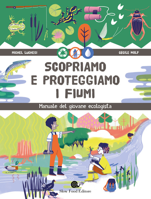 Scopriamo e proteggiamo i fiumi. Manuale del giovane ecologista