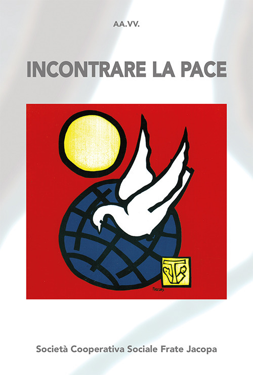 Incontrare la pace. Atti del convegno (Bellamonte, 20-23 agosto 2018)