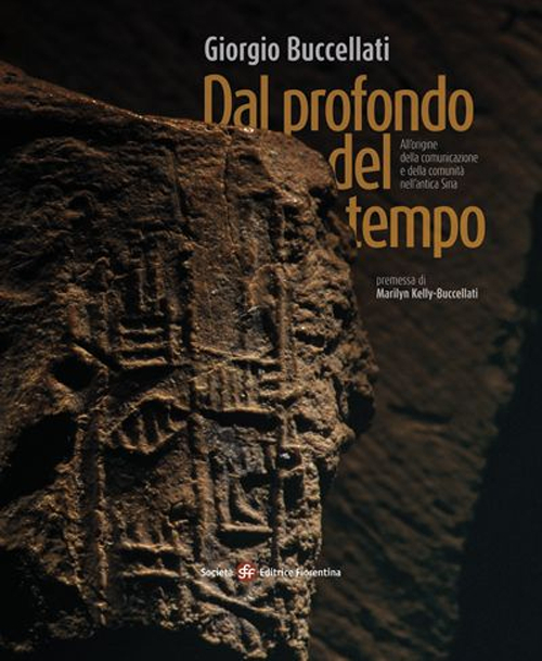 Dal profondo del tempo. All'origine della comunicazione e della comunit&agrave; nell'antica Siria