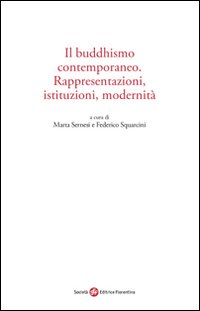 Il buddhismo contemporaneo. Rappresentazioni, istituzioni, modernit&agrave;