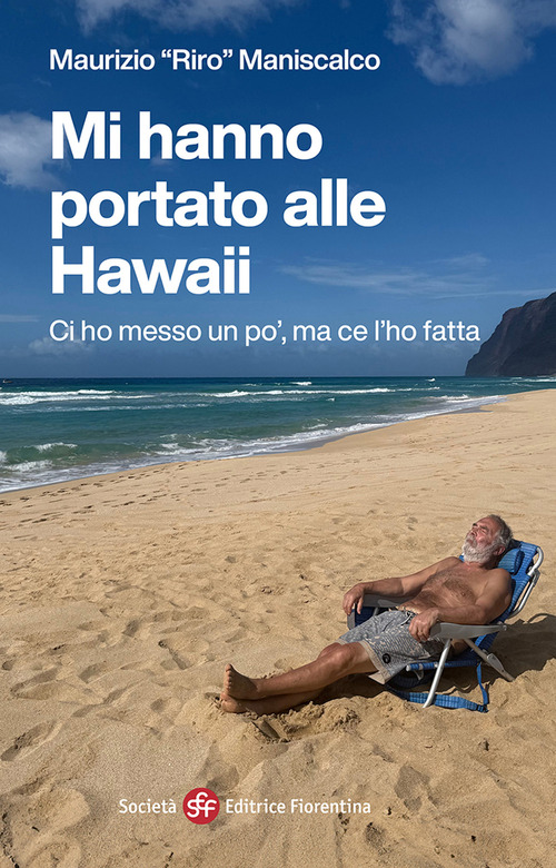 Mi hanno portato alle Hawaii. Ci ho messo un po', ma ce l'ho fatta