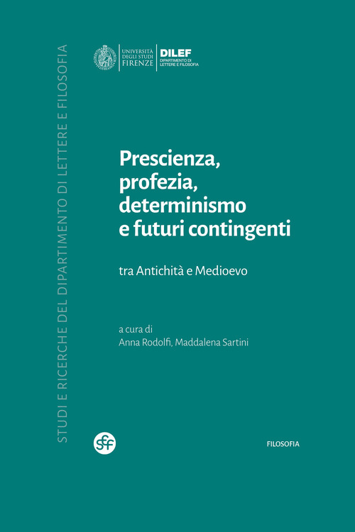 Prescienza, profezia, determinismo e futuri contingenti. Tra Antichit&agrave; e Medioevo