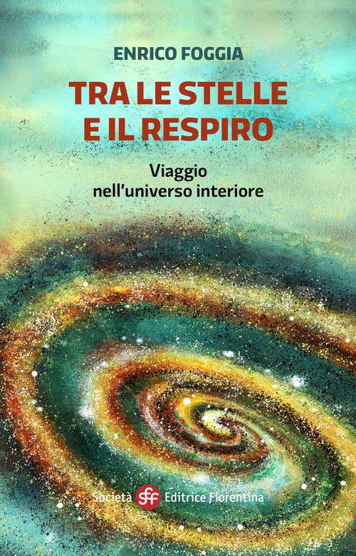 Tra le stelle e il respiro. Viaggio nell'universo interiore