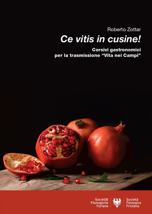 Ce vitis in cusine! Corsivi gastronomici per la trasmissione &laquo;Vita nei campi&raquo;