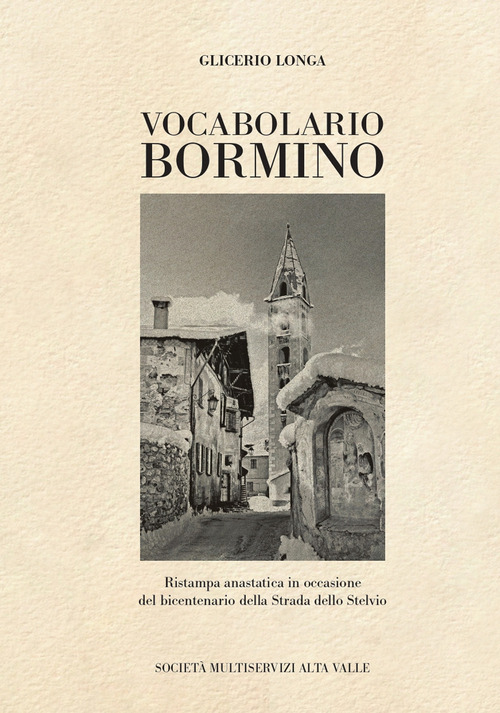 Vocabolario bormino. Ristampa anastatica in occasione del bicentenario della Strada dello Stelvio