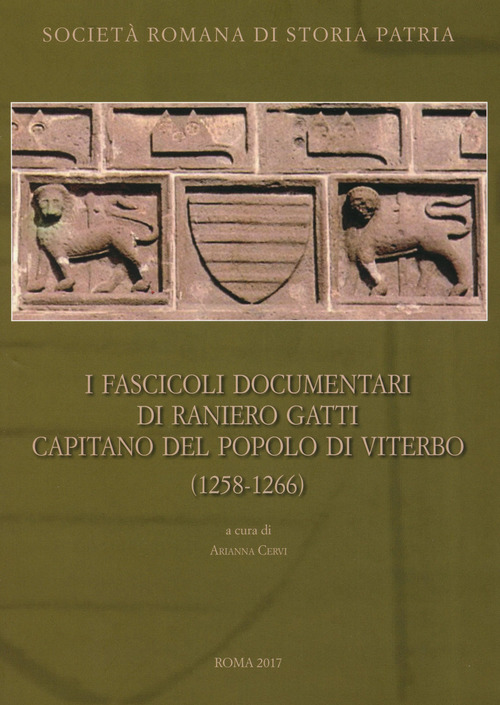 I fascicoli documentari di Raniero Gatti capitano del popolo di Viterbo
