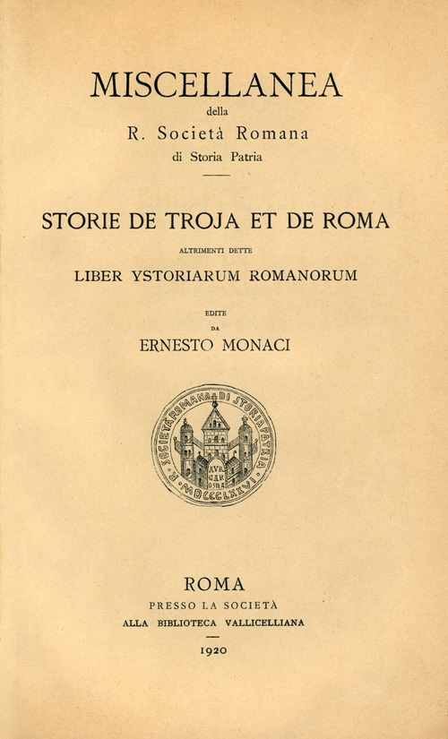 Storie de Troja et de Roma altrimenti dette &laquo;Liber Ystoriarum Romanorum&raquo;