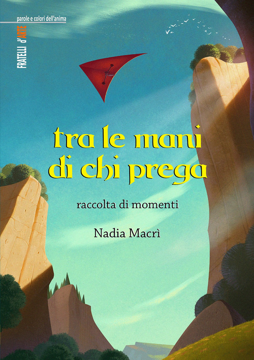 Tra le mani di chi prega. Raccolta di momenti