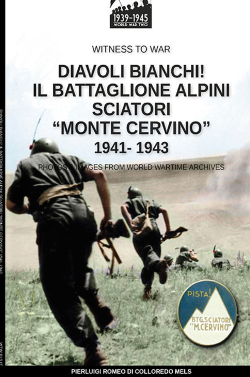 Diavoli bianchi! Il battaglione Alpini sciatori &laquo;Monte Cervino&raquo; 1941-1943