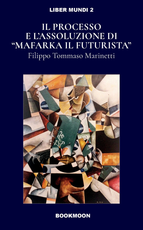 Il processo e l'assoluzione di &laquo;Mafarka il Futurista&raquo;